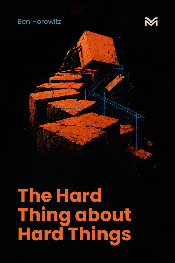 The Hard Thing about Hard Things